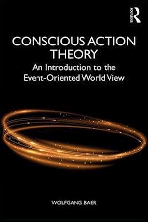 Conscious Action Theory