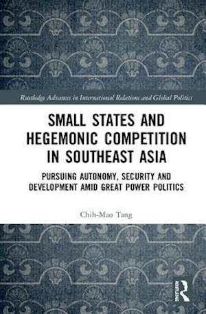 Small States and Hegemonic Competition in Southeast Asia