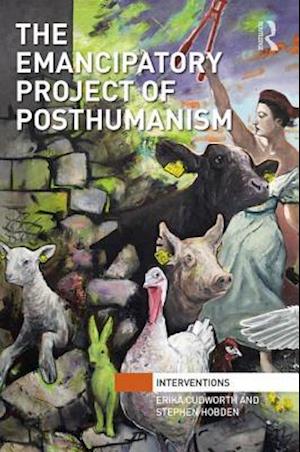 The Emancipatory Project of Posthumanism