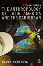 The Anthropology of Latin America and the Caribbean