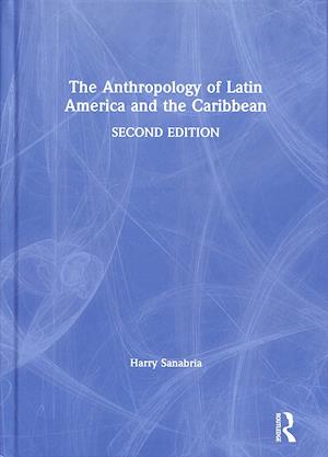 The Anthropology of Latin America and the Caribbean