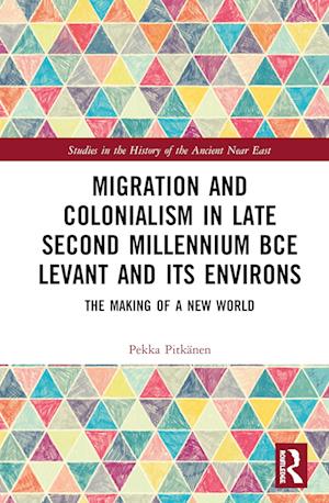 Migration and Colonialism in Late Second Millennium BCE Levant and Its Environs