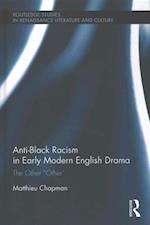 Anti-Black Racism in Early Modern English Drama