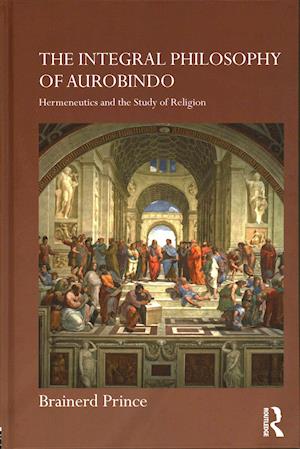 The Integral Philosophy of Aurobindo