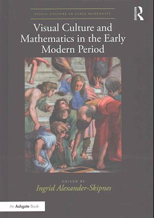 Visual Culture and Mathematics in the Early Modern Period