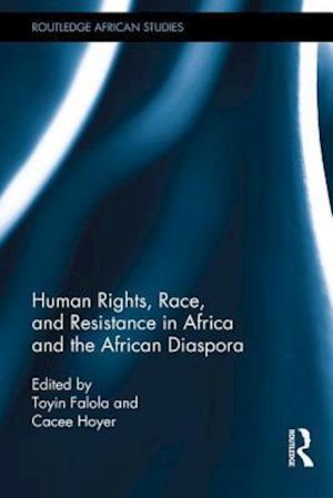 Human Rights, Race, and Resistance in Africa and the African Diaspora