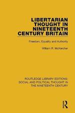 Libertarian Thought in Nineteenth Century Britain
