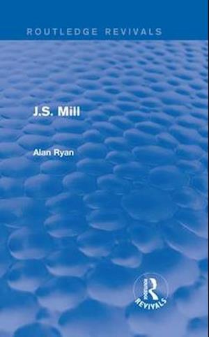 J.S. Mill (Routledge Revivals)