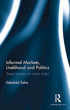 Informal Markets, Livelihood and Politics