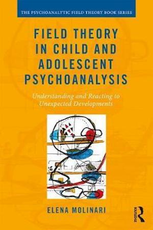 Field Theory in Child and Adolescent Psychoanalysis