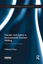 Fairness and Justice in Environmental Decision Making
