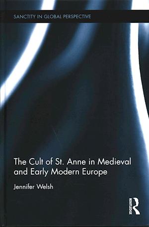 The Cult of St. Anne in Medieval and Early Modern Europe