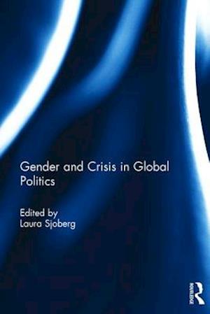 Gender and Crisis in Global Politics