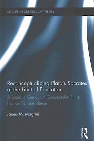 Reconceptualizing Plato’s Socrates at the Limit of Education