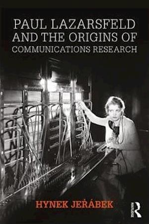 Paul Lazarsfeld and the Origins of Communications Research