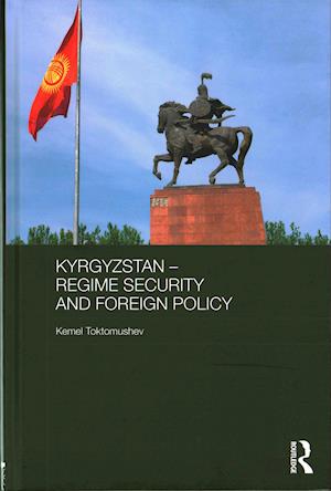 Kyrgyzstan - Regime Security and Foreign Policy