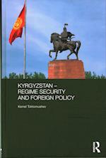 Kyrgyzstan - Regime Security and Foreign Policy