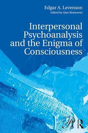 Interpersonal Psychoanalysis and the Enigma of Consciousness