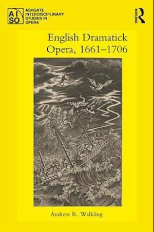 English Dramatick Opera, 1661–1706