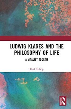 Ludwig Klages and the Philosophy of Life