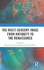 The Multi-Sensory Image from Antiquity to the Renaissance
