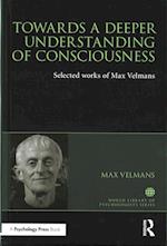 Towards a Deeper Understanding of Consciousness