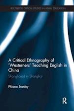 A Critical Ethnography of ‘Westerners’ Teaching English in China