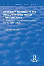 Rationality, Nationalism and post-Communist Market Transformations