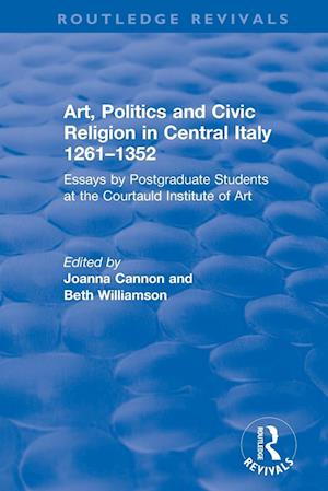 Art, Politics and Civic Religion in Central Italy, 1261–1352