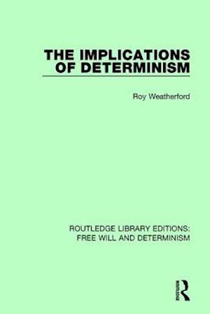 The Implications of Determinism