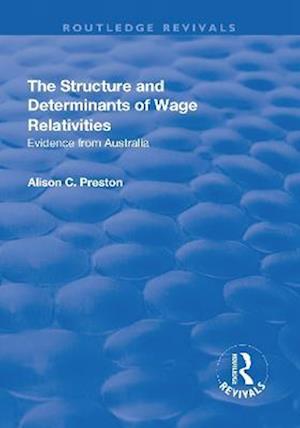 The Structure and Determinants of Wage Relativities