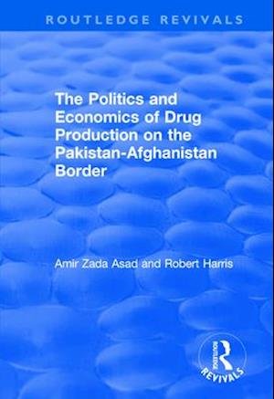 The Politics and Economics of Drug Production on the Pakistan-Afghanistan Border