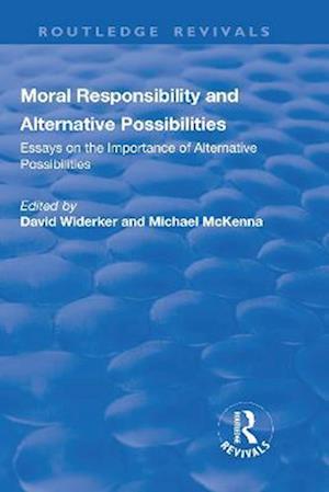 Moral Responsibility and Alternative Possibilities