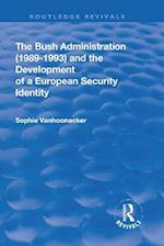 The Bush Administration (1989-1993) and the Development of a European Security Identity