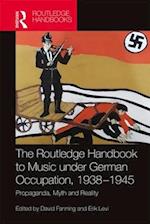 The Routledge Handbook to Music under German Occupation, 1938-1945