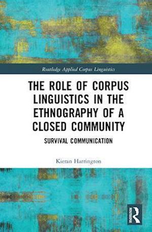 The Role of Corpus Linguistics in the Ethnography of a Closed Community