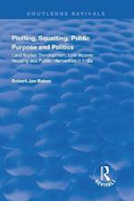 Plotting, Squatting, Public Purpose and Politics