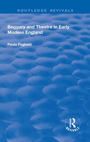 Beggary and Theatre in Early Modern England