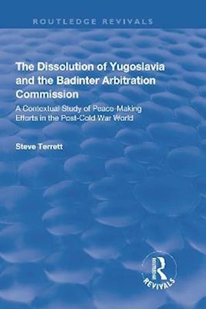 The Dissolution of Yugoslavia and the Badinter Arbitration Commission