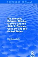 The Interplay Between Gender, Markets and the State in Sweden, Germany and the United States