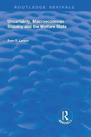 Uncertainty, Macroeconomic Stability and the Welfare State