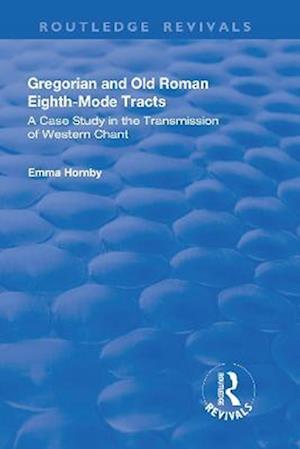 Gregorian and Old Roman Eighth-mode Tracts: A Case Study in the Transmission of Western Chant