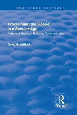 Proclaiming the Gospel in a Secular Age