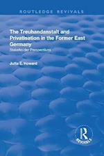 The Treuhandanstalt and Privatisation in the Former East Germany