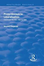 Protectionism to Liberalisation