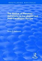 The Revival of Planetary Astronomy in Carolingian and Post-Carolingian Europe