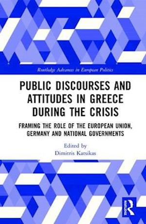 Public Discourses and Attitudes in Greece during the Crisis