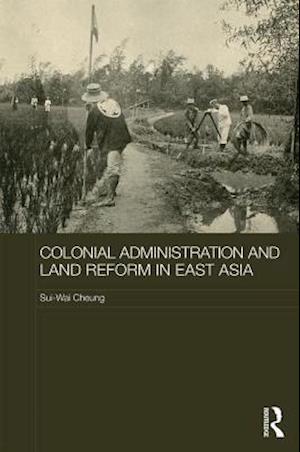 Colonial Administration and Land Reform in East Asia