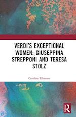 Verdi?s Exceptional Women: Giuseppina Strepponi and Teresa Stolz