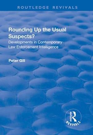 Rounding Up the Usual Suspects?: Developments in Contemporary Law Enforcement Intelligence